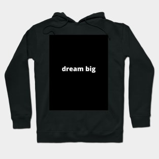 dream big Hoodie